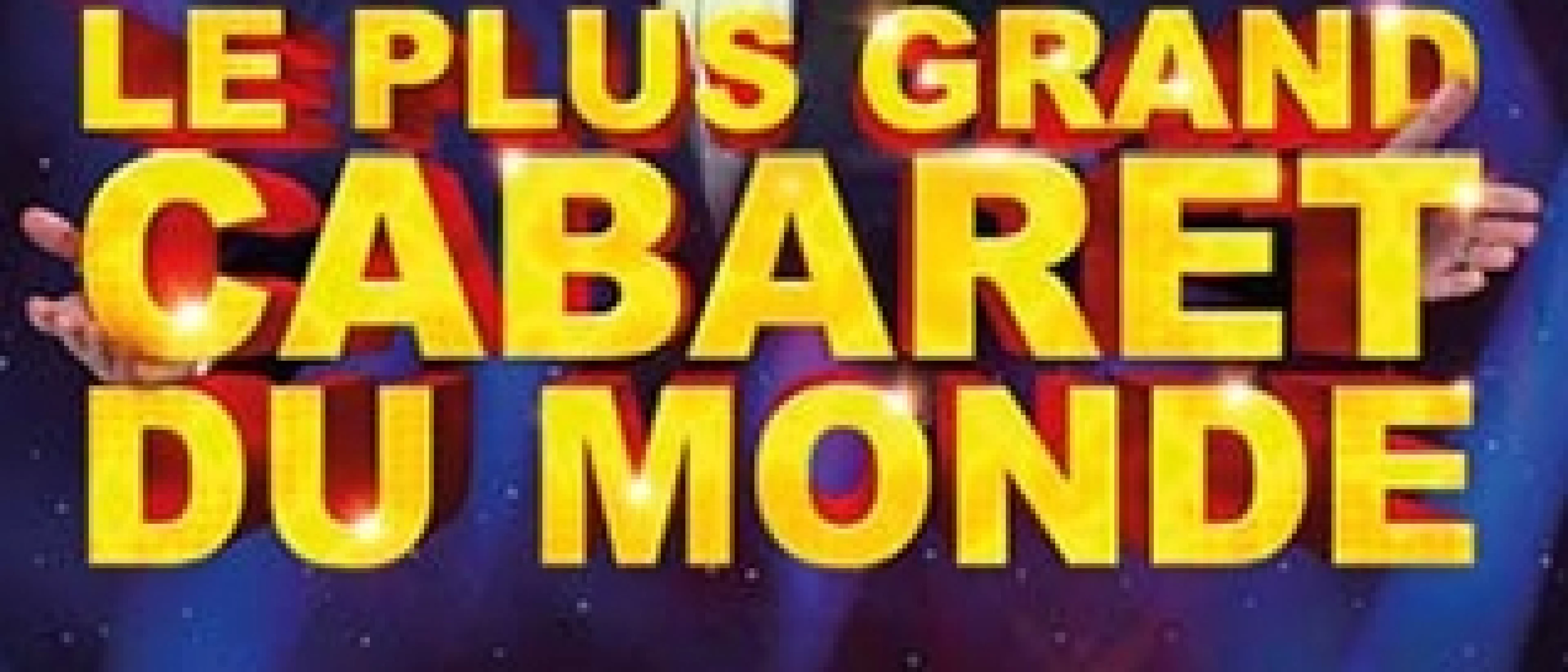 (Le plus grand Cabaret du Monde)