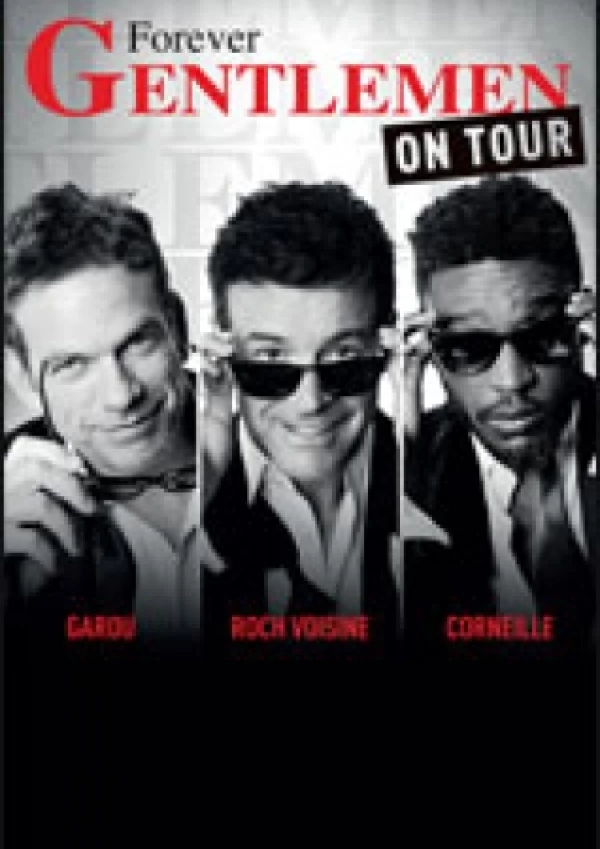 FOREVER GENTLEMEN (Roch Voisine, Corneille, Garou)